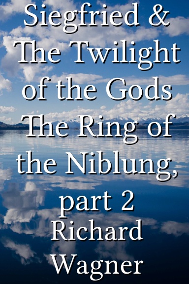 Siegfried & The Twilight of the Gods The Ring of the Niblung, part 2