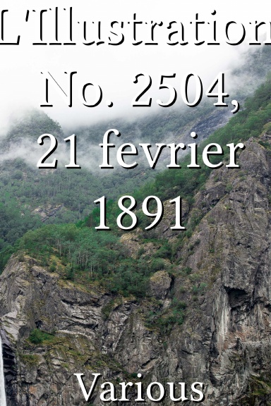 L'Illustration, No. 2504, 21 fevrier 1891 [French]