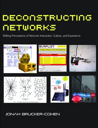 DECONSTRUCTING NETWORKS Shifting Perceptions of Network Interaction, Culture, and Experience