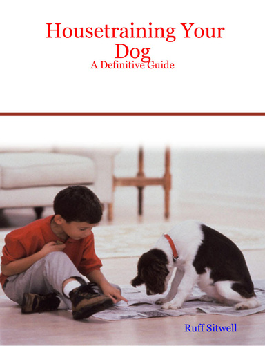 Housetraining Your Dog - A Definitive Guide