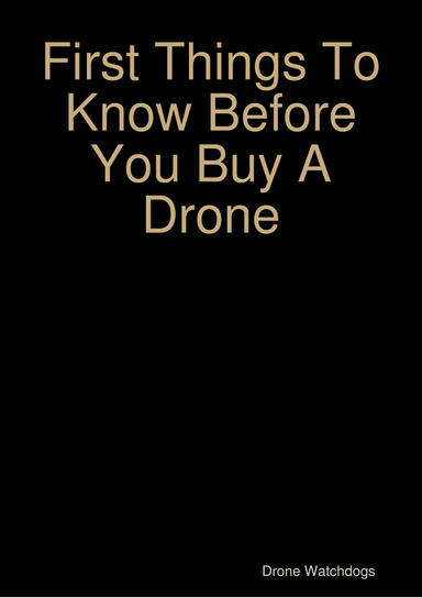 First Things To Know Before You Buy A Drone