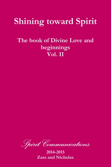Shining toward Spirit, The book of Divine Love and beginnings Volume II