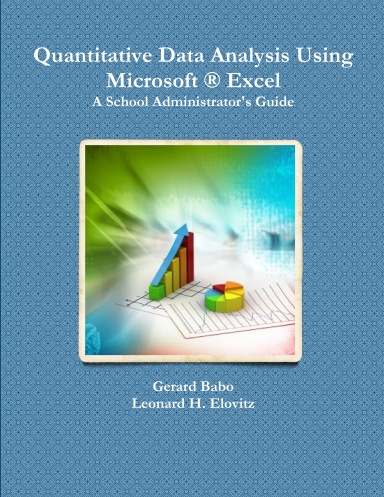Quantitative Data Analysis Using Microsoft Excel: A School Administrator's Guide