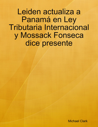 Leiden actualiza a Panamá en Ley Tributaria Internacional y Mossack Fonseca dice presente