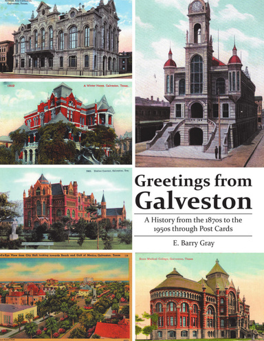 Greetings from Galveston: A History from the 1870s to the 1950s Through Post Cards