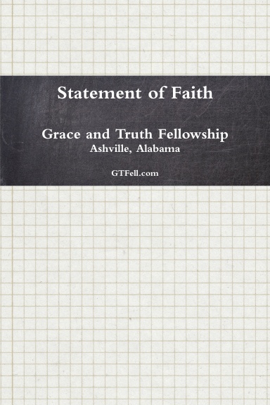 Grace and Truth Fellowship Statement of Faith