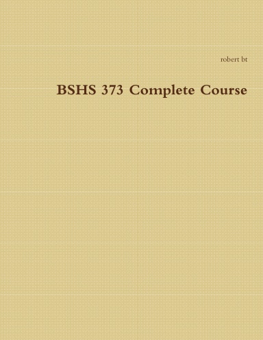 BSHS 373 Complete Course
