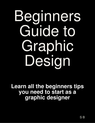 Beginners Guide To Graphic Design