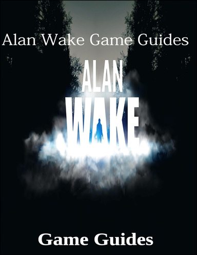 Alan Wake Game Guides
