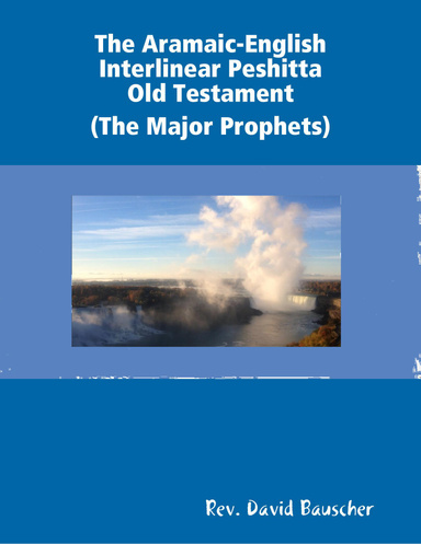 The Aramaic-English Interlinear Peshitta Old Testament (The Major Prophets)