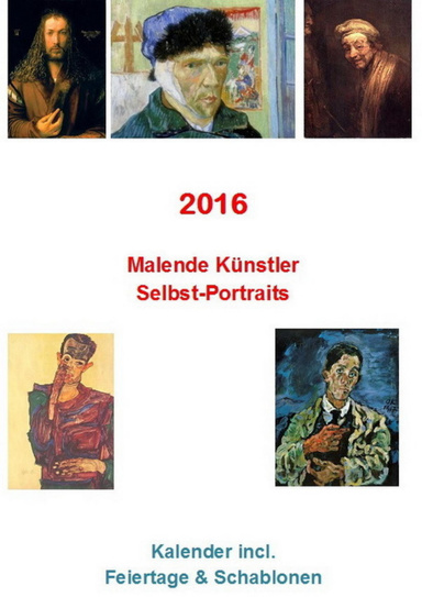 Monats-Kalender 2016: Malende Künstler: Selbst-Portraits