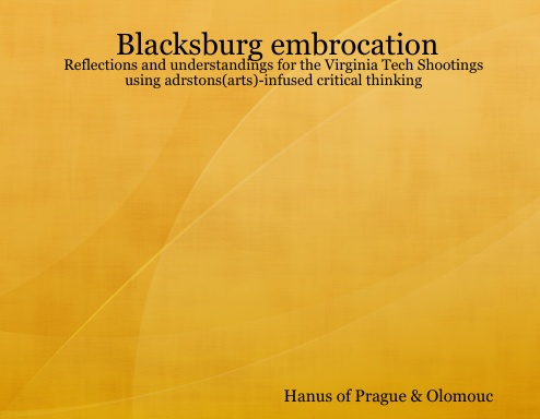 Blacksburg embrocation: Reflections and understandings for the Virginia Tech Shootings using adrstons(arts)-infused critical thinking