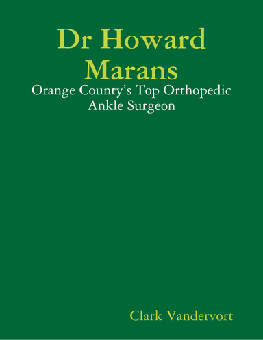 Dr Howard Marans: Orange County’s Top Orthopedic Ankle Surgeon