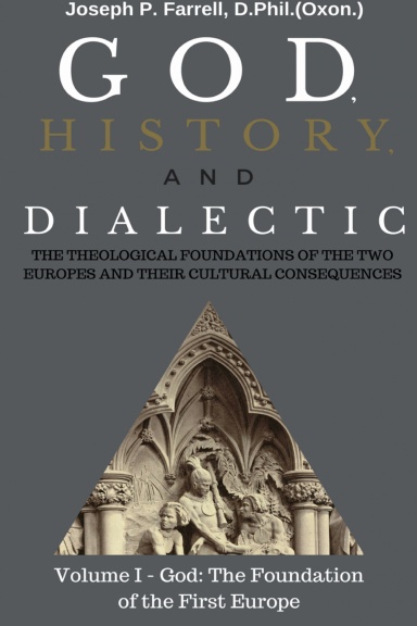 God, History, and Dialectic, Volume I: God, The Foundation of the First Europe