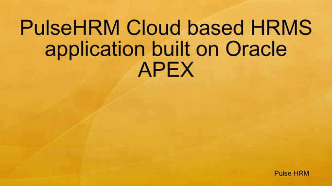 Pulsehrm Cloud Based Hrms Application Built On Oracle Apex