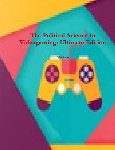The Political Science In Videogaming: Ultimate Edition