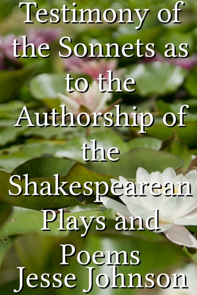 Testimony of the Sonnets as to the Authorship of the Shakespearean Plays and Poems
