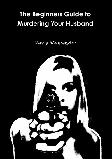 The Beginners Guide to Murdering Your Husband