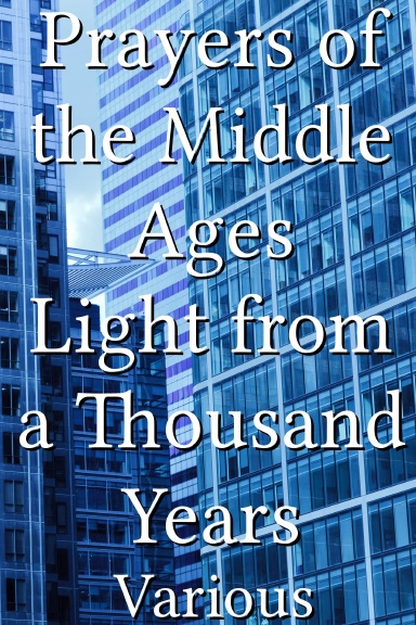Prayers of the Middle Ages Light from a Thousand Years