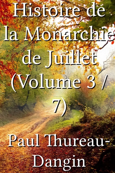 Histoire de la Monarchie de Juillet (Volume 3 / 7) [French]