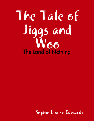 The Tale of Jiggs and Woo - The land of Nothing
