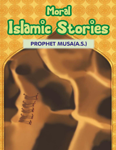 Moral Islamic Stories Prophet Musa(a.s.)