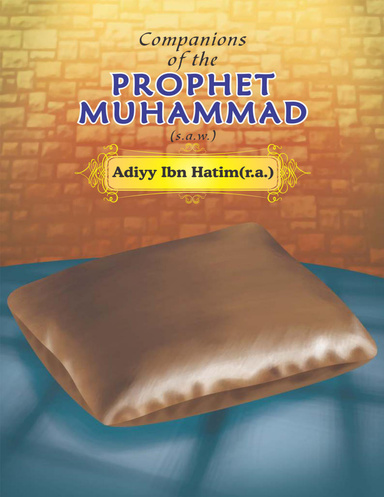 Companions of the Prophet Muhammad(s.a.w.) Adiyy - Ibn - Hatim(r.a.)