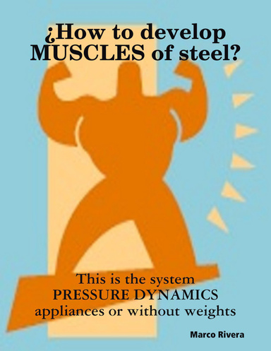 ¿How to develop Muscles of steel?