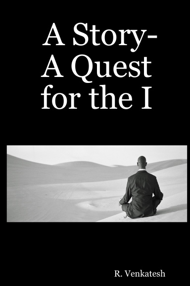 A Story- A Quest for the I