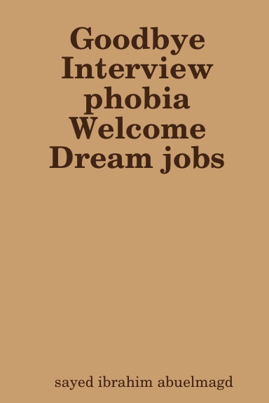 Goodbye Interview phobia  Welcome Dream jobs