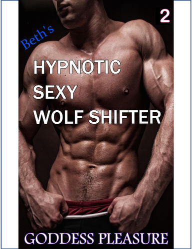 Beth's Hypnotic Sexy Wolf Shifter - Part 2