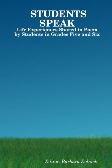 STUDENTS SPEAK: Life Experiences Shared in Poem by Students in Grades Five and Six