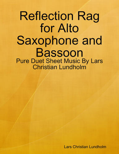 Reflection Rag for Alto Saxophone and Bassoon - Pure Duet Sheet Music By Lars Christian Lundholm