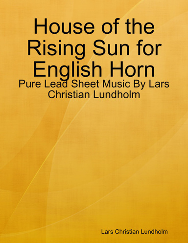 House of the Rising Sun for English Horn - Pure Lead Sheet Music By Lars Christian Lundholm