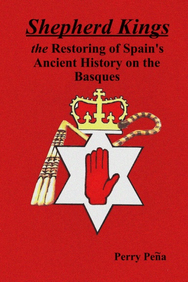 Shepherd Kings   the Restoring of Spain's Ancient History on the Basques