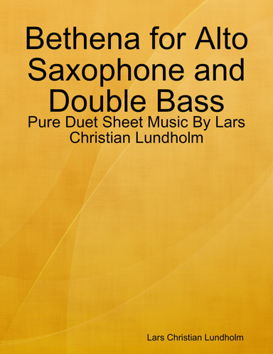 Bethena for Alto Saxophone and Double Bass - Pure Duet Sheet Music By Lars Christian Lundholm