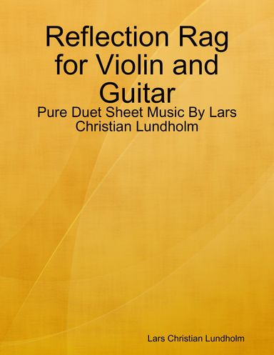 Reflection Rag for Violin and Guitar - Pure Duet Sheet Music By Lars Christian Lundholm