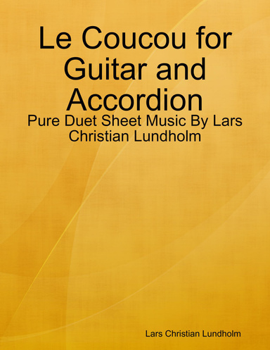 Le Coucou for Guitar and Accordion - Pure Duet Sheet Music By Lars Christian Lundholm
