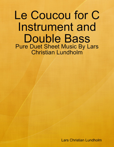 Le Coucou for C Instrument and Double Bass - Pure Duet Sheet Music By Lars Christian Lundholm
