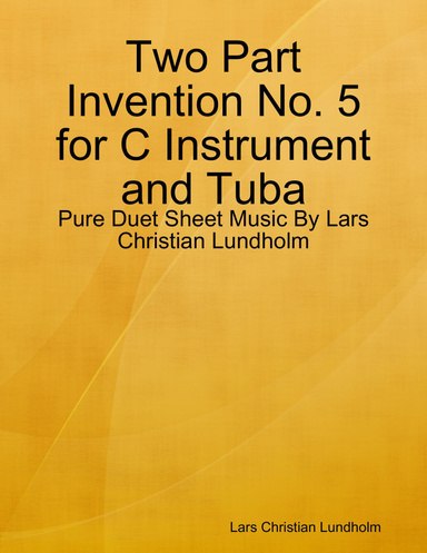 Two Part Invention No. 5 for C Instrument and Tuba - Pure Duet Sheet Music By Lars Christian Lundholm