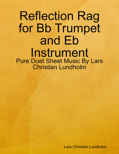 Reflection Rag for Bb Trumpet and Eb Instrument - Pure Duet Sheet Music By Lars Christian Lundholm