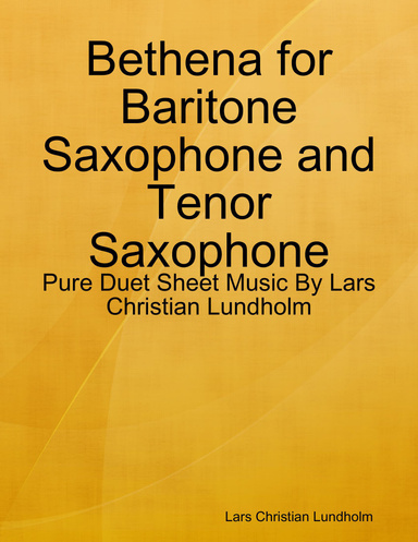Bethena for Baritone Saxophone and Tenor Saxophone - Pure Duet Sheet Music By Lars Christian Lundholm