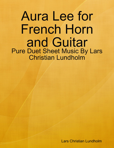 Aura Lee for French Horn and Guitar - Pure Duet Sheet Music By Lars Christian Lundholm