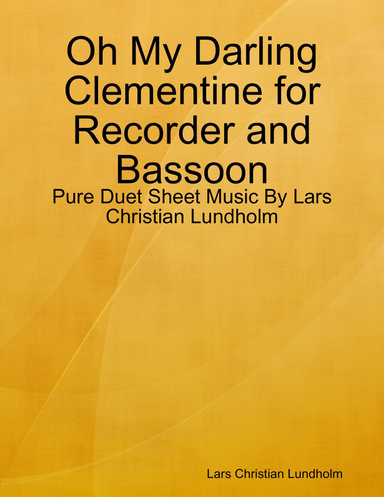 Oh My Darling Clementine for Recorder and Bassoon - Pure Duet Sheet Music By Lars Christian Lundholm