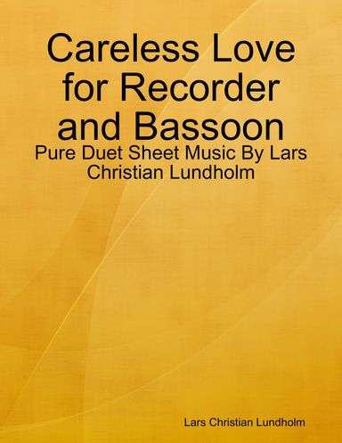 Careless Love for Recorder and Bassoon - Pure Duet Sheet Music By Lars Christian Lundholm