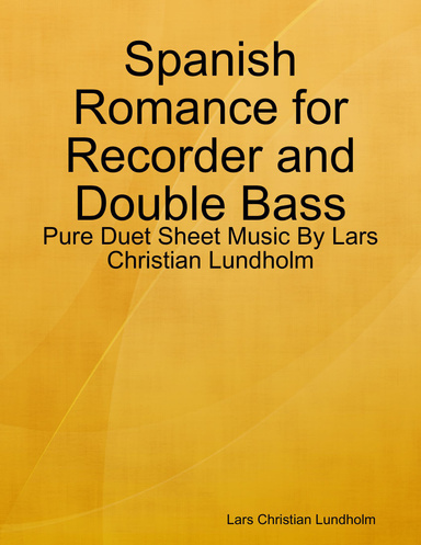 Spanish Romance for Recorder and Double Bass - Pure Duet Sheet Music By Lars Christian Lundholm