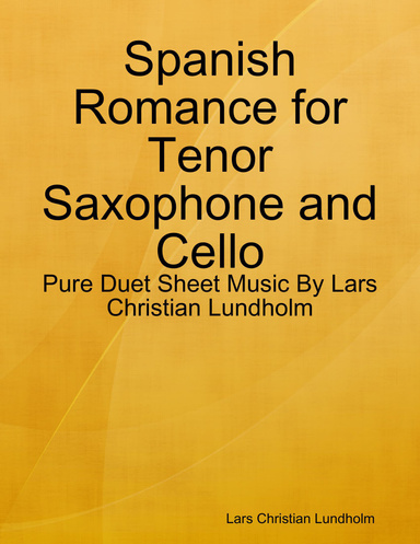 Spanish Romance for Tenor Saxophone and Cello - Pure Duet Sheet Music By Lars Christian Lundholm