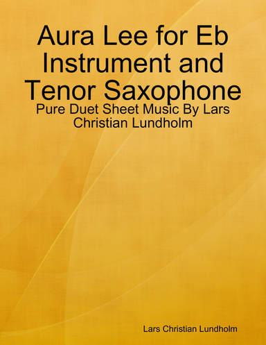 Aura Lee for Eb Instrument and Tenor Saxophone - Pure Duet Sheet Music By Lars Christian Lundholm
