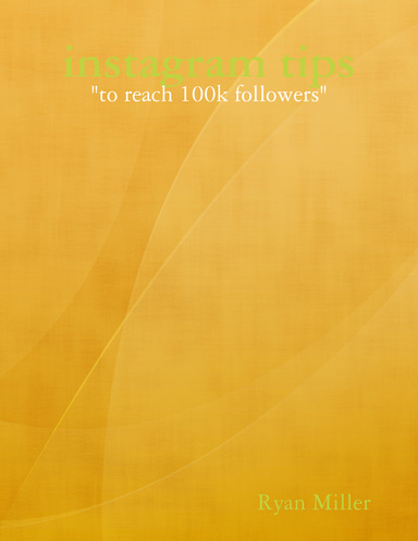 instagram tips: "to reach 100k followers"