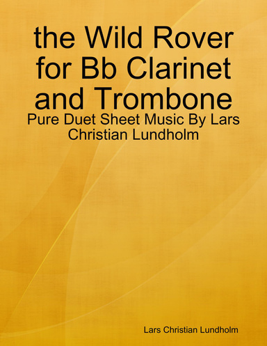 the Wild Rover for Bb Clarinet and Trombone - Pure Duet Sheet Music By Lars Christian Lundholm